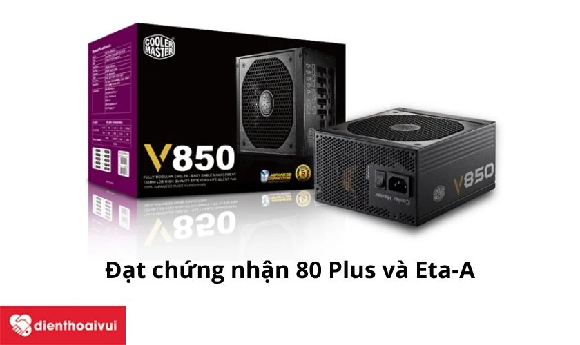 Đạt chứng nhận 80 Plus v&agrave; Eta-A