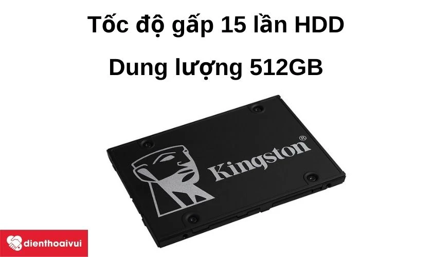Thay ổ cứng SSD Kingston SKC600 512GB SATA 3 - Tốc độ gấp 15 lần ổ HDD v&agrave; dung lượng l&ecirc;n đến 512GB