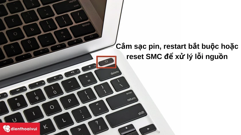 C&aacute;ch giải quyết lỗi Macbook Air 2014 kh&ocirc;ng l&ecirc;n nguồn khi mở m&aacute;y