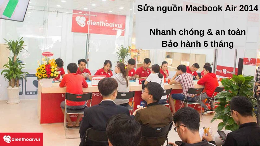 Dịch vụ sửa nguồn Macbook Air 2014 nhanh ch&oacute;ng, chất lượng cao tại Điện Thoại Vui