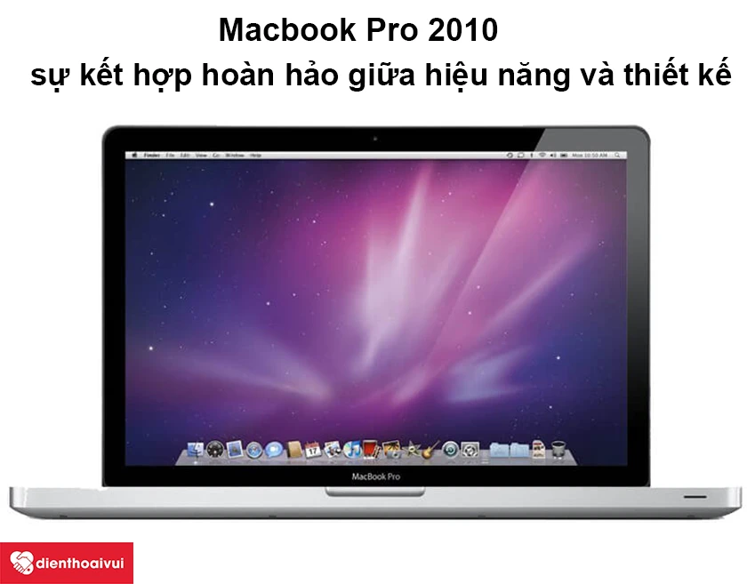 Macbook Pro 2010 &ndash; Sự kết hợp ho&agrave;n hảo giữa hiệu năng v&agrave; thiết kế