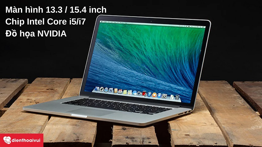 Laptop Macbook Pro 2014 - M&agrave;n h&igrave;nh 13.3 / 15.4 inch, chip Intel Core i5 / i7, đồ họa NVIDIA GeForce GT series