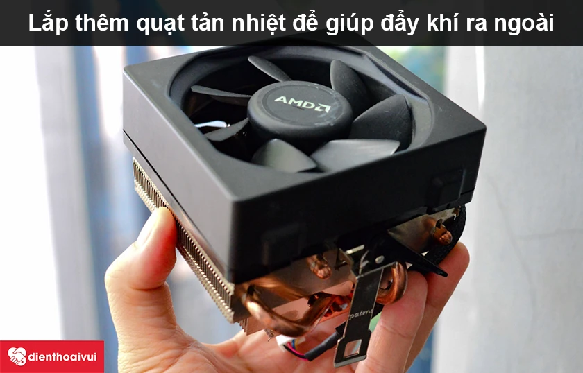 Lắp th&ecirc;m quạt tản nhiệt