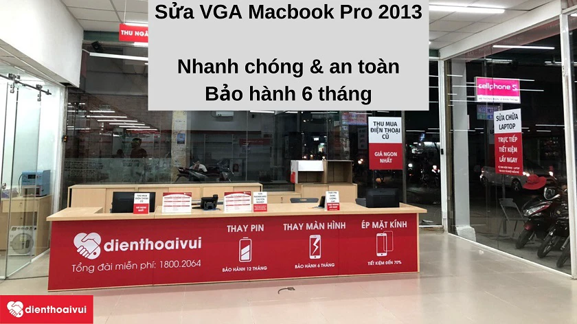 Dịch vụ sửa VGA Macbook Pro 2013 nhanh ch&oacute;ng tại Điện Thoại Vui