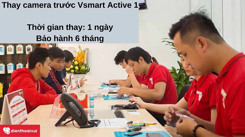 Dịch vụ thay camera trước cho Vsmart Active 1 an toàn, minh bạch, giá phải chăng tại Đi&ecirc;̣n Thoại Vui