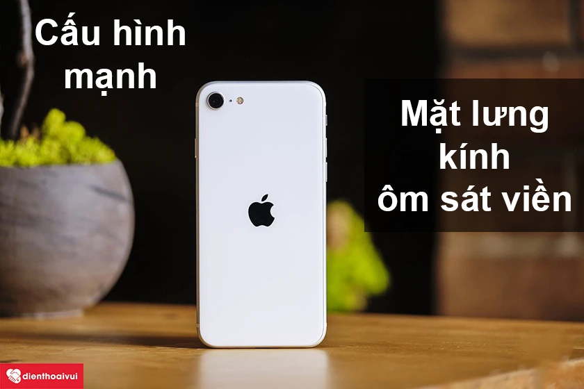 iPhone SE 2020 - Cấu hình mạnh, mặt lưng kính ôm sát viền sang trọng