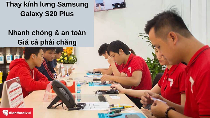 Dịch vụ thay kính lưng Samsung Galaxy S20 Plus nhanh chóng, an toàn, minh bạch tại h&ecirc;̣ th&ocirc;́ng Đi&ecirc;̣n Thoại Vui