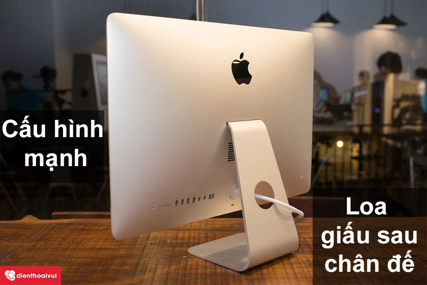 iMac 21.5 inch A1418 - Cấu h&igrave;nh mạnh mẽ, loa thiết kế giấu sau ch&acirc;n đỡ sang trọng