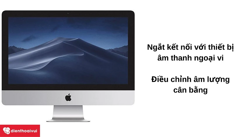 Cách xử lý sự c&ocirc;́ trong lúc phát &acirc;m thanh tr&ecirc;n máy iMac