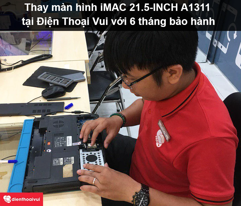 Dịch vụ thay m&agrave;n h&igrave;nh iMAC 21.5-INCH A1311 gi&aacute; rẻ lấy ngay tại Điện Thoại Vui