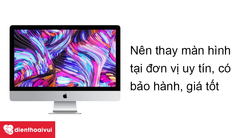 Nên thay màn hình iMAC 27-INCH-5K A2115 ở đâu?