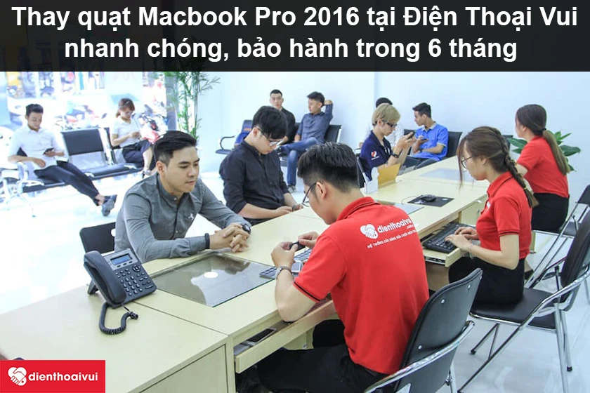 Thay quạt Macbook Pro 2016 gi&aacute; tốt nhất tại Điện Thoại Vui