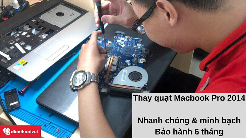 Dịch vụ thay quạt Macbook Pro 2014 nhanh ch&oacute;ng, minh bạch, an to&agrave;n tại Điện Thoại Vui