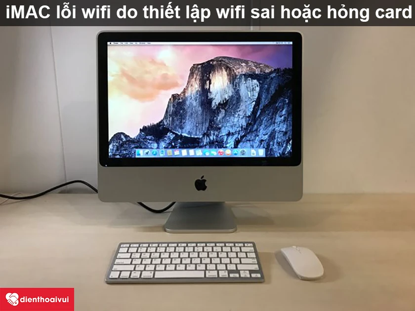 Cách khắc phục lỗi wifi iMAC 20-INCH A1224 nhanh chóng