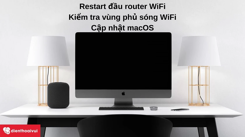 Những cách khắc phục l&ocirc;̃i m&acirc;́t k&ecirc;́t n&ocirc;́i internet Wifi tr&ecirc;n máy iMac A1418