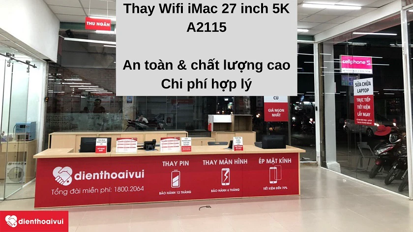 Dịch vụ thay Wifi iMac 27 inch 5K A2115 an toàn, ch&acirc;́t lượng cao, giá phải chăng tại Đi&ecirc;̣n Thoại Vui