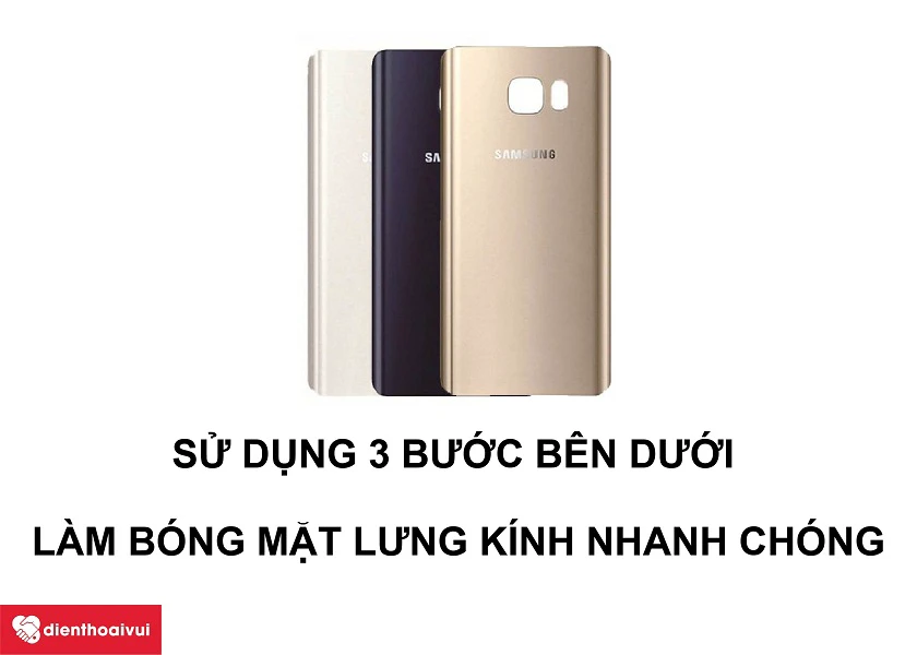 Hướng dẫn tăng độ sáng bóng cho mặt kính lưng Samsung A8 Star