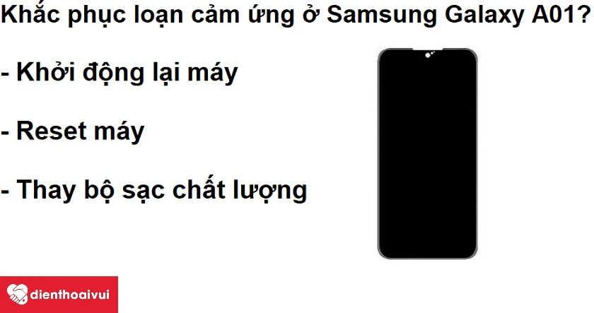 L&agrave;m thế n&agrave;o để Samsung Galaxy A01 kh&ocirc;ng c&ograve;n loạn cảm ứng?