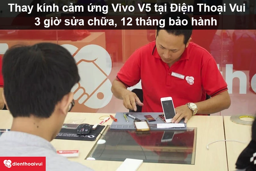 Thay k&iacute;nh cảm ứng Vivo V5 đến ngay Điện Thoại Vui
