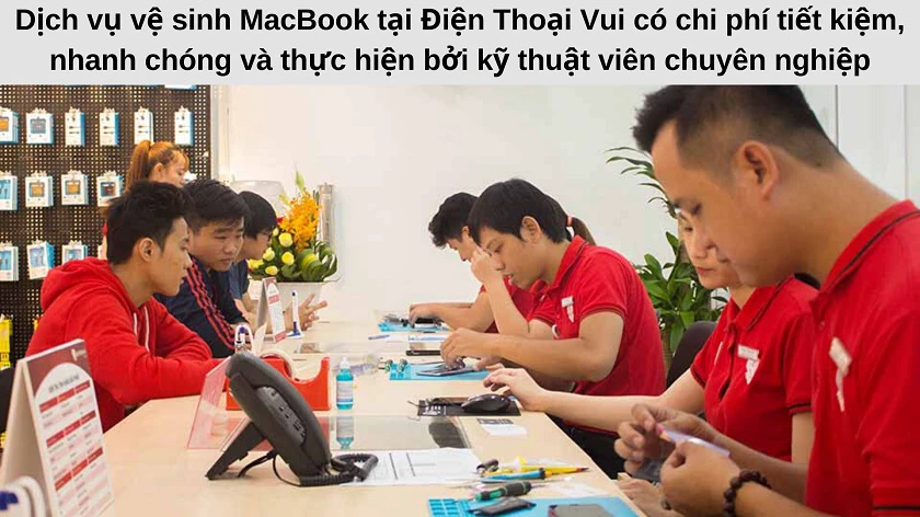 V&ecirc;̣ sinh MacBook uy tín, giá rẻ tại Đi&ecirc;̣n Thoại Vui