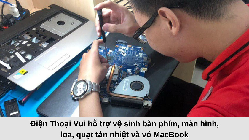 Các dịch vụ v&ecirc;̣ sinh MacBook có tại Đi&ecirc;̣n Thoại Vui
