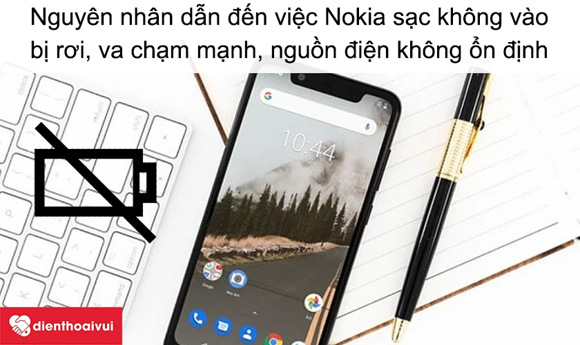 Nguy&ecirc;n nh&acirc;n dẫn đến việc Nokia sạc kh&ocirc;ng v&agrave;o điện, kh&ocirc;ng nhận sạc