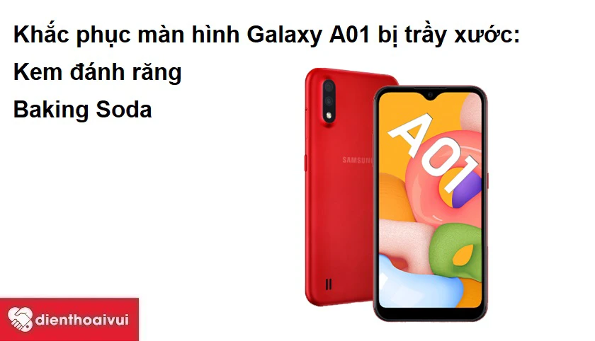Khắc phục m&agrave;n h&igrave;nh Samsung Galaxy A01 bị trầy xước