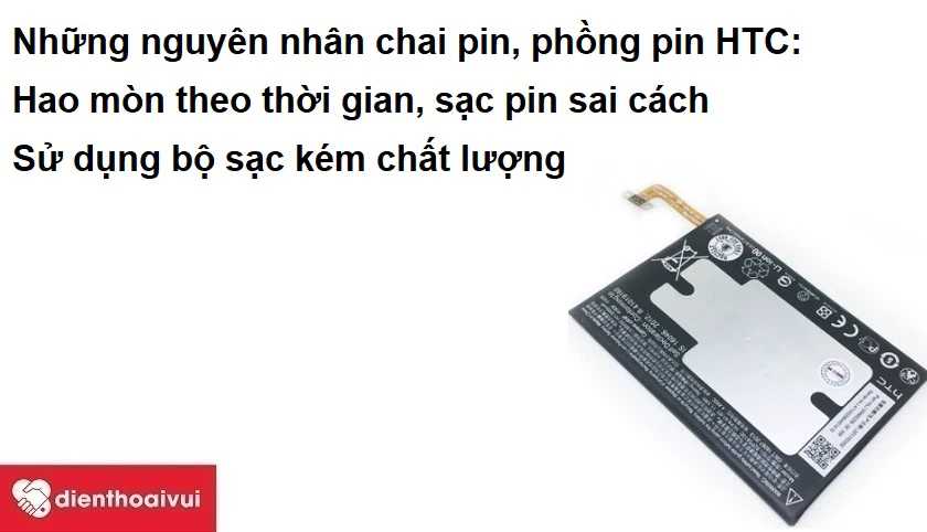 Những nguyên nhân dẫn đến chai pin, phồng pin điện thoại HTC