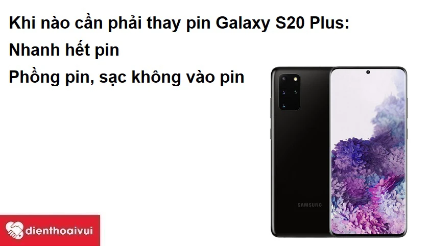 Khi n&agrave;o cần phải thay pin Samsung Galaxy S20 Plus