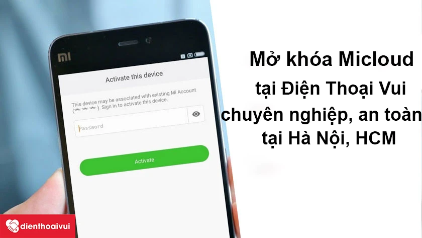 Mở kh&oacute;a Micloud ở đ&acirc;u chuy&ecirc;n nghiệp, an to&agrave;n tại H&agrave; Nội, HCM?
