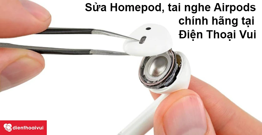 Sửa Homepod, tai nghe airpods ở đ&acirc;u uy t&iacute;n, ch&iacute;nh h&atilde;ng tại TPHCM, H&agrave; Nội?