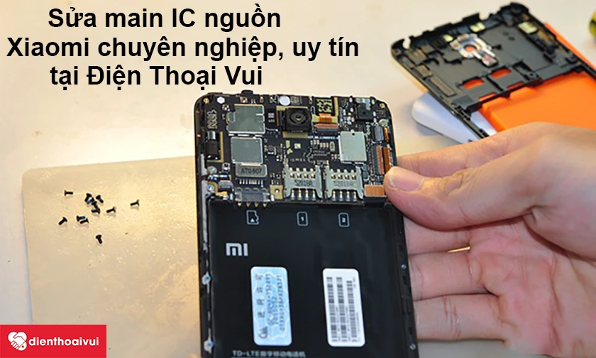 Dịch vụ sửa main IC nguồn điện thoại Xiaomi chuy&ecirc;n nghiệp, uy t&iacute;n tại Điện Thoại Vui