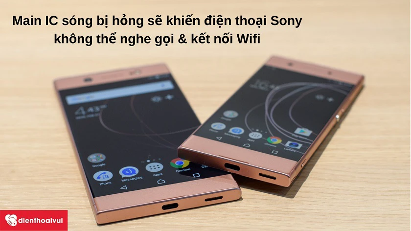 Những d&acirc;́u hi&ecirc;̣u cho th&acirc;́y bạn c&acirc;̀n phải sửa main IC sóng đi&ecirc;̣n thoại Sony