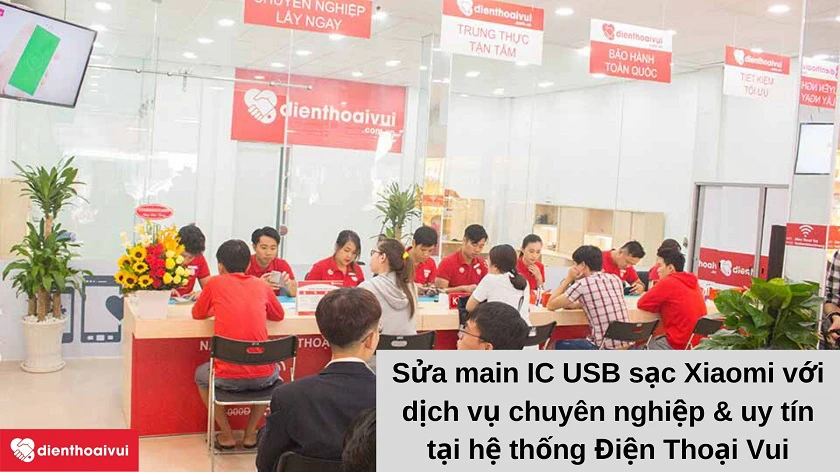Dịch vụ sửa main IC USB sạc đi&ecirc;̣n thoại Xiaomi chuy&ecirc;n nghi&ecirc;̣p, uy tín tại Đi&ecirc;̣n Thoại Vui
