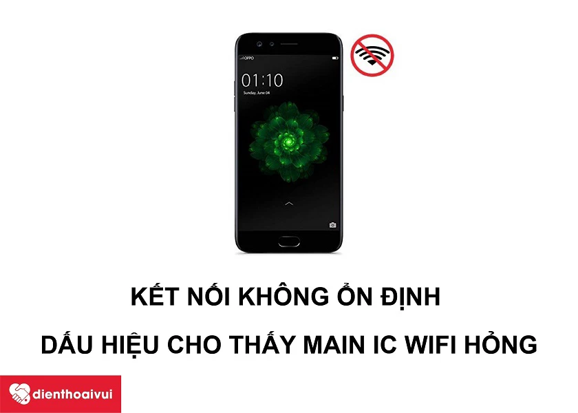 Những dấu hiệu giúp bạn thấy cần phải thay main ic wifi OPPO