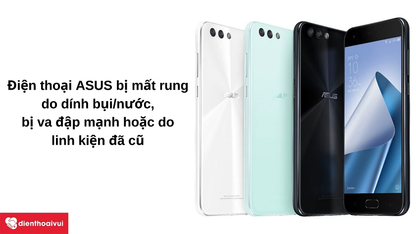 Nguy&ecirc;n nh&acirc;n d&acirc;̃n đ&ecirc;́n vi&ecirc;̣c đi&ecirc;̣n thoại ASUS bị l&ocirc;̃i m&acirc;́t rung
