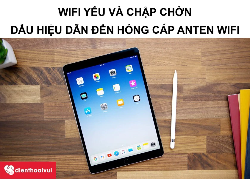 Những dấu hiệu cho thấy bạn cần phải thay d&acirc;y c&aacute;p anten wifi iPad