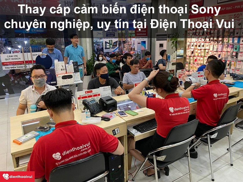 Dịch vụ thay c&aacute;p cảm biến điện thoại Sony chuy&ecirc;n nghiệp, uy t&iacute;n tại Điện Thoại Vui