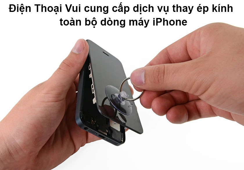 Các dịch vụ thay mặt kính, ép kính iPhone có tại Đi&ecirc;̣n Thoại Vui