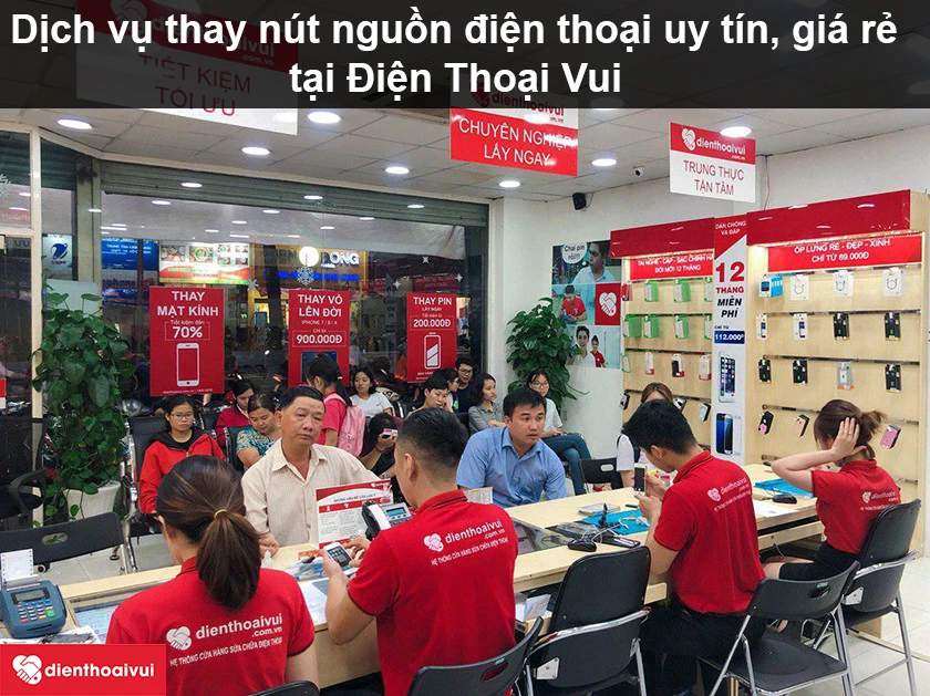 Dịch vụ thay n&uacute;t nguồn điện thoại uy t&iacute;n, gi&aacute; rẻ tại Điện Thoại Vui