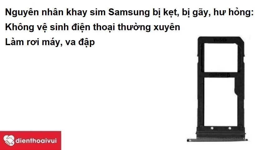 Nguy&ecirc;n nh&acirc;n n&agrave;o dẫn đến khay sim Samsung bị kẹt, bị g&atilde;y, hư hỏng
