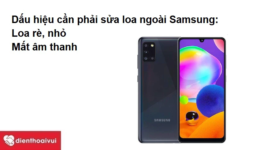 Những dấu hiệu cho biết bạn cần phải sửa loa ngo&agrave;i Samsung