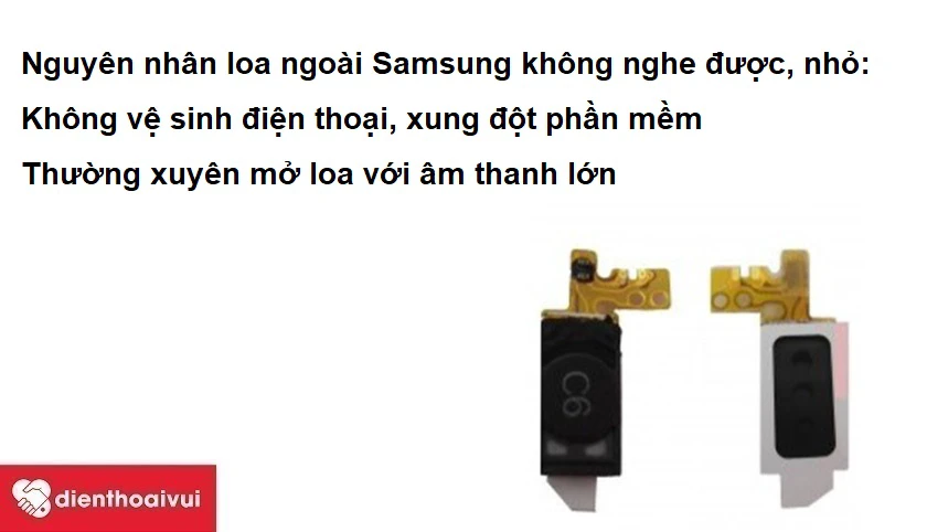 Nguy&ecirc;n nh&acirc;n dẫn đến loa ngo&agrave;i điện thoại Samsung kh&ocirc;ng nghe được, nghe bị nhỏ