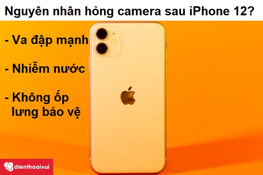 Nguy&ecirc;n nh&acirc;n camera sau iPhone 12 mờ, nh&ograve;e