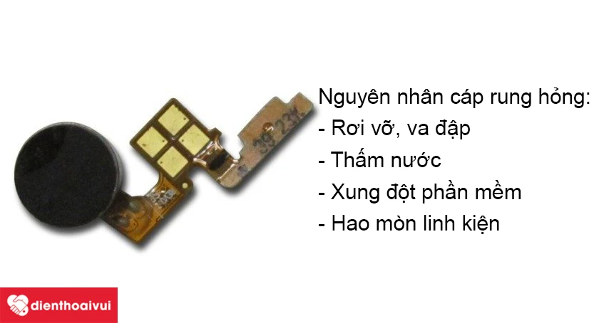 Nguy&ecirc;n nh&acirc;n dẫn đến c&aacute;p rung điện thoại bị hỏng