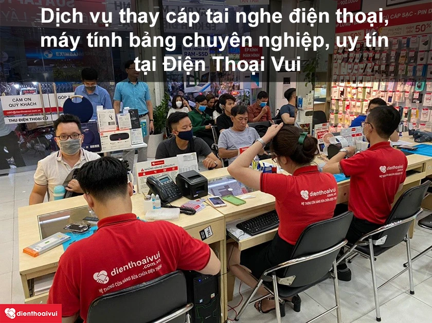 Dịch vụ thay c&aacute;p tai nghe điện thoại, m&aacute;y t&iacute;nh bảng chuy&ecirc;n nghiệp, uy t&iacute;n tại Điện Thoại Vui