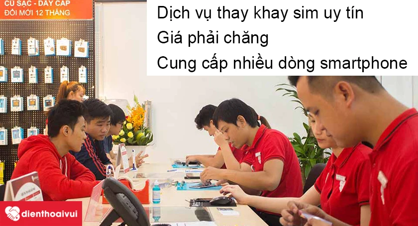 Dịch vụ thay khay sim điện thoại uy t&iacute;n, gi&aacute; rẻ tại Điện Thoại Vui