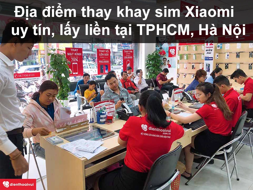 Địa điểm thay khay sim Xiaomi ở đ&acirc;u uy t&iacute;n, lấy liền tại TPHCM, H&agrave; Nội?