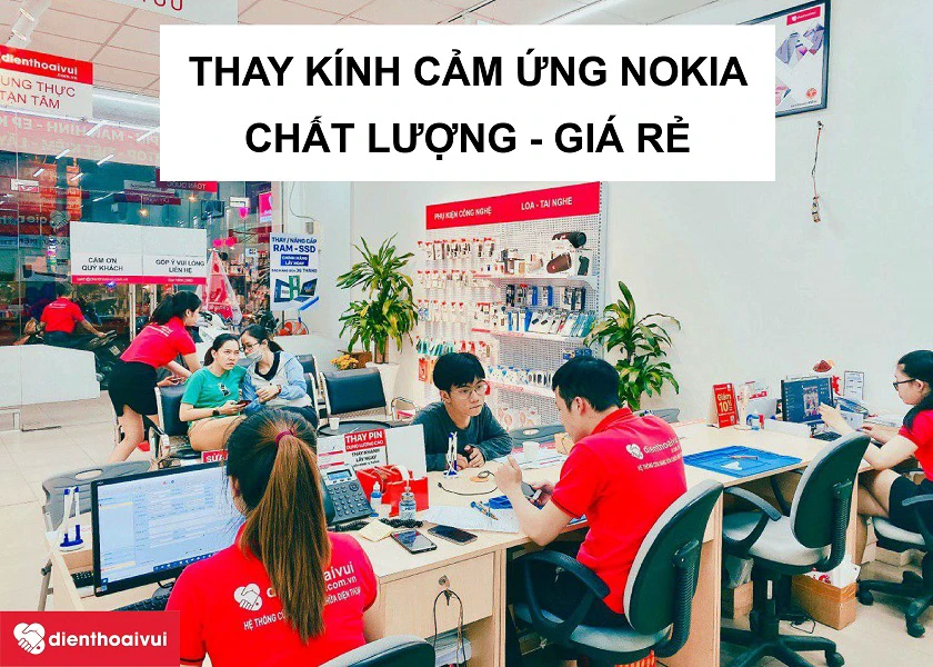 Dịch vụ thay k&iacute;nh cảm ứng điện thoại Nokia chất lượng, gi&aacute; rẻ tại Điện Thoại Vui