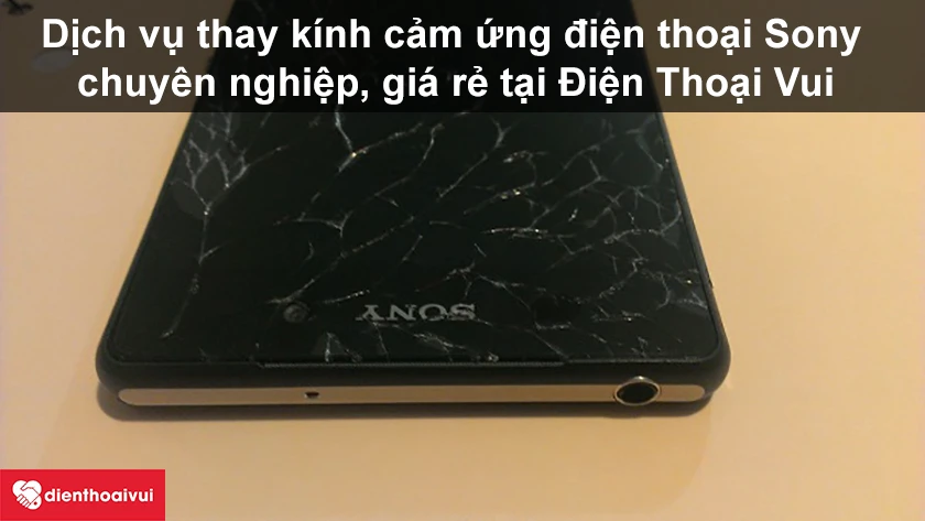 Dịch vụ thay k&iacute;nh cảm ứng điện thoại Sony chuy&ecirc;n nghiệp, gi&aacute; rẻ tại Điện Thoại Vui